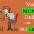 Make money Online at Home with No Skills